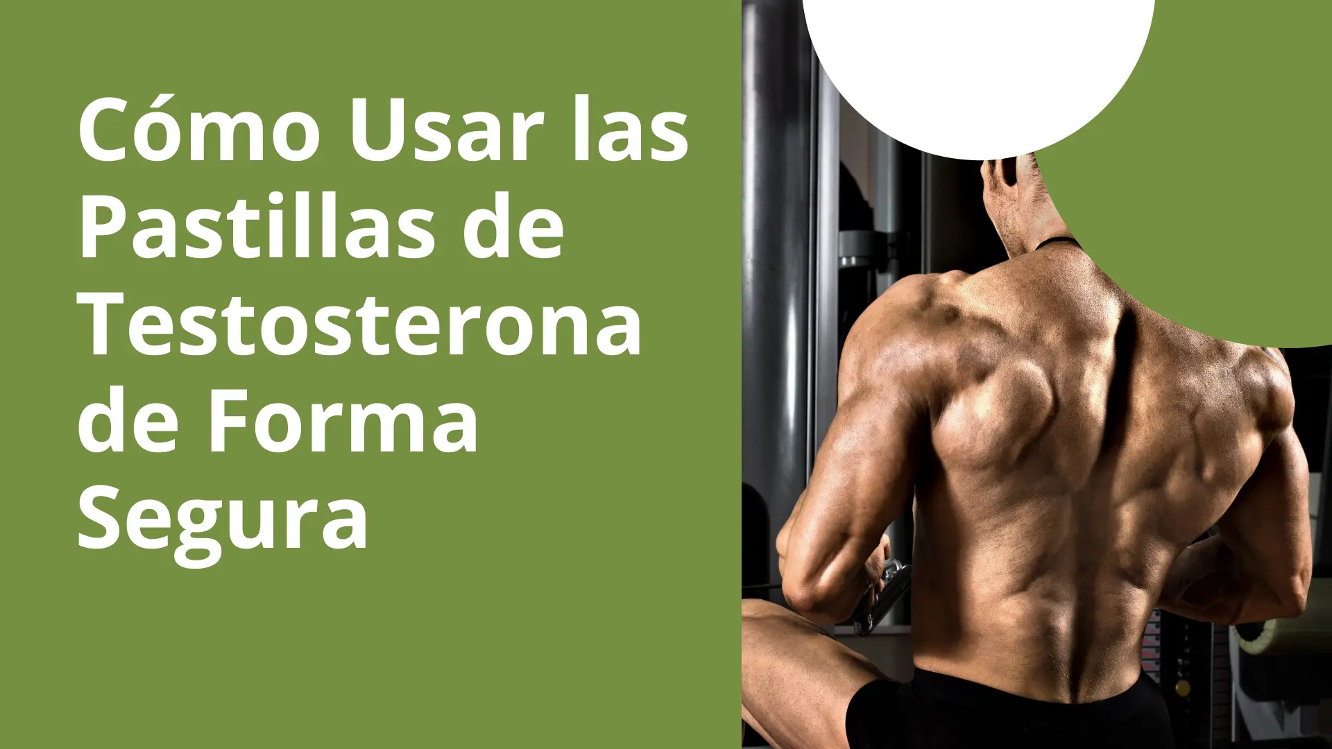 Cómo Usar las Píldoras de Testosterona de Forma Segura