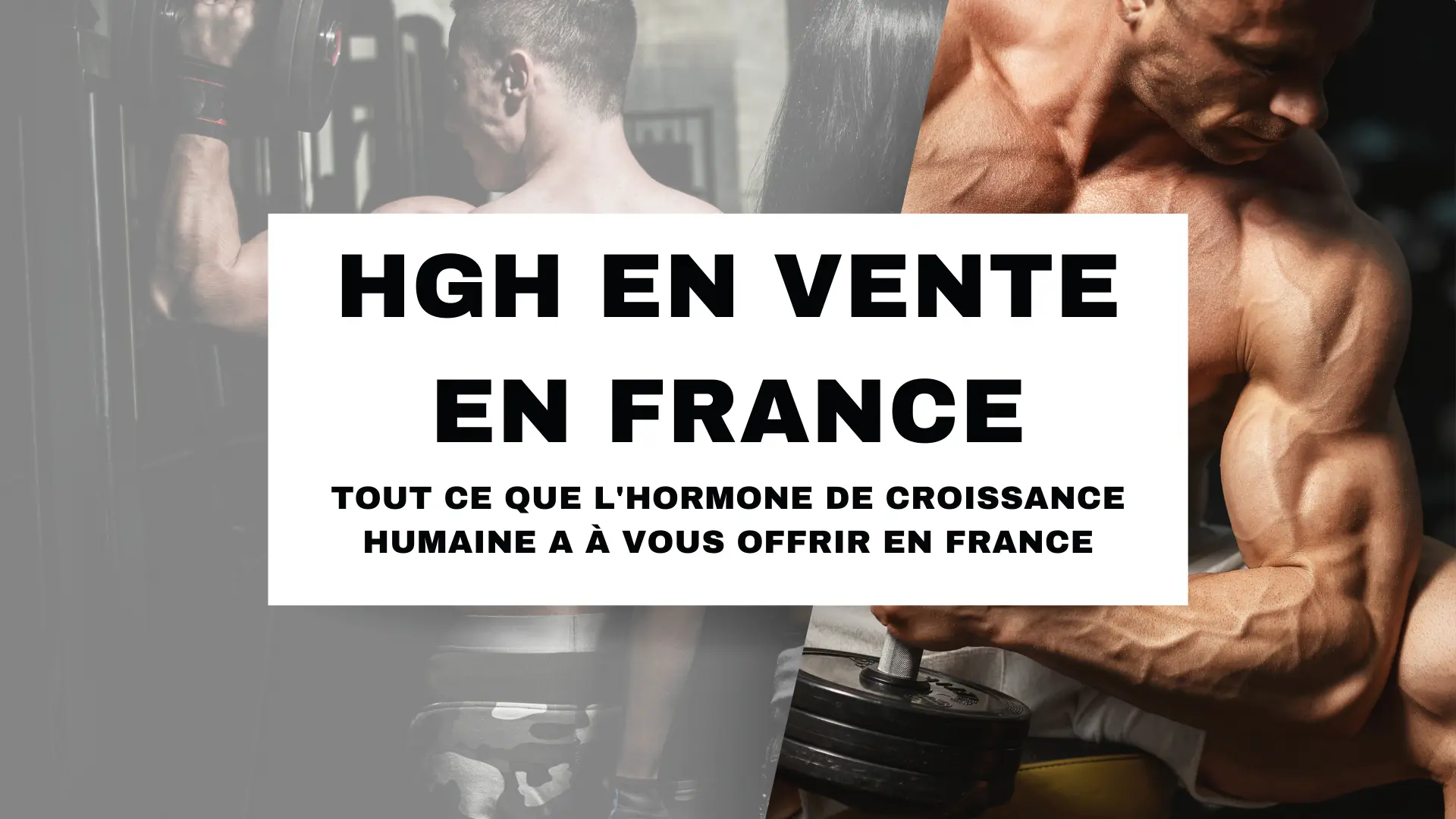 Tout ce que l'Hormone de Croissance Humaine a à offrir en France