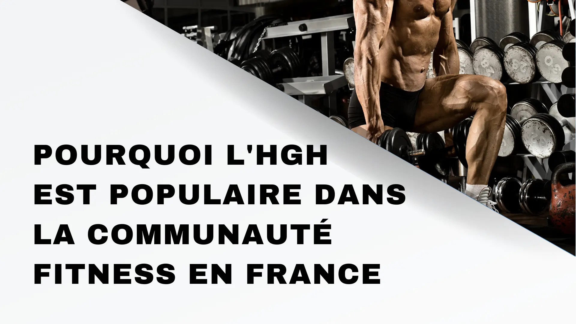 Pourquoi l'HGH est populaire dans la communauté de fitness aux France