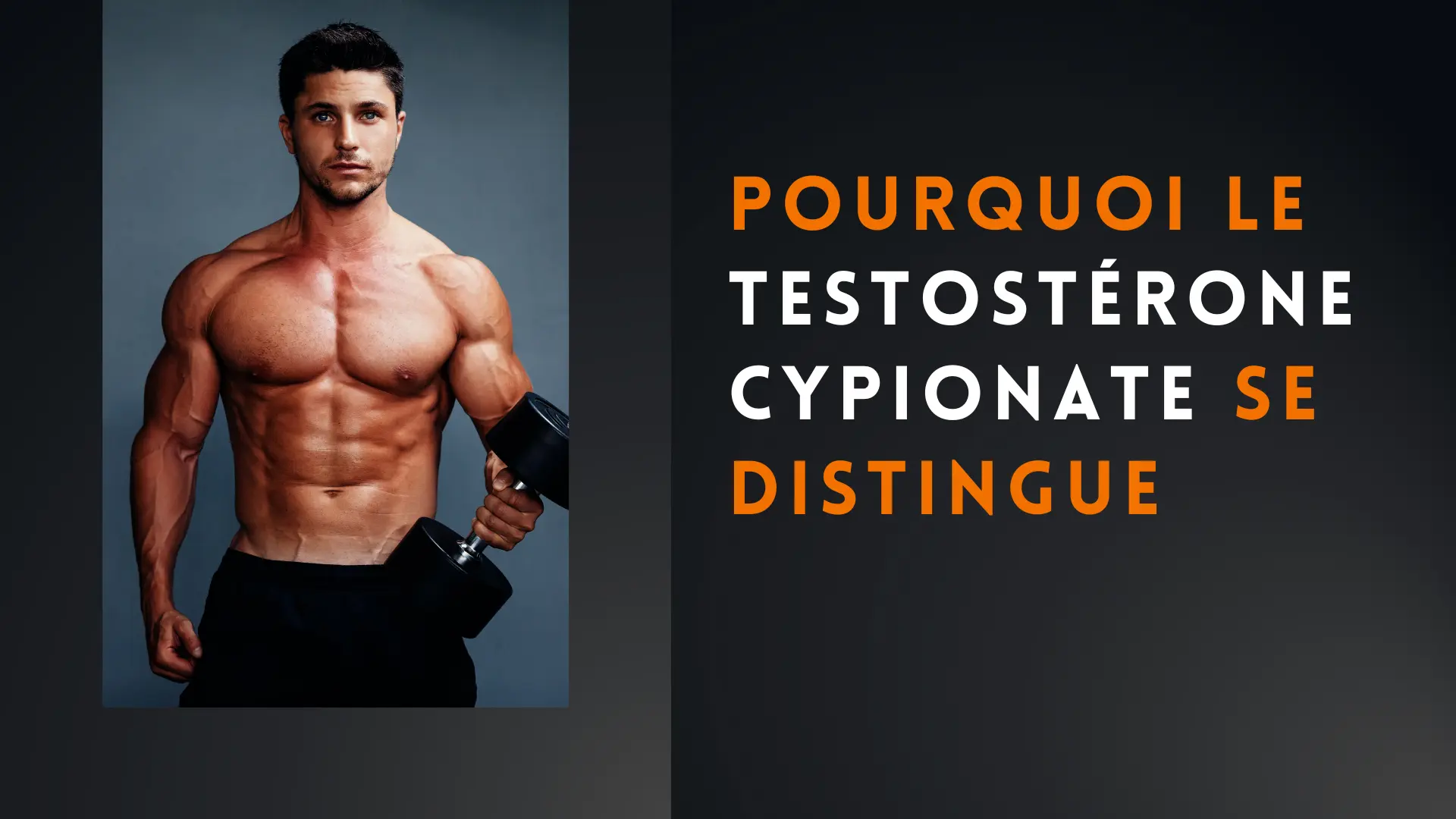 Pourquoi la Testostérone Cypionate Se Démarque