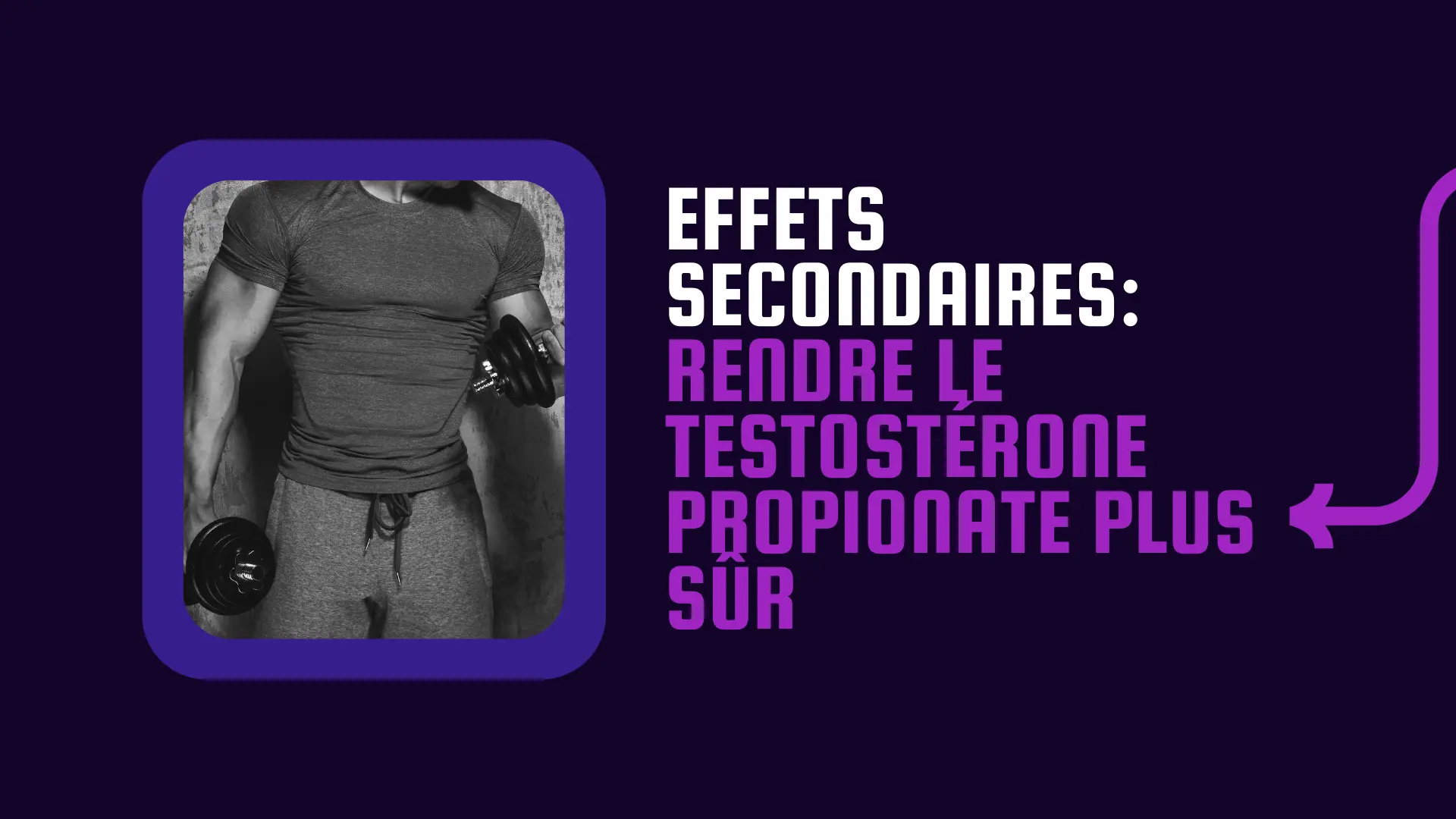 Rendre le Propionate de Testostérone plus sûr