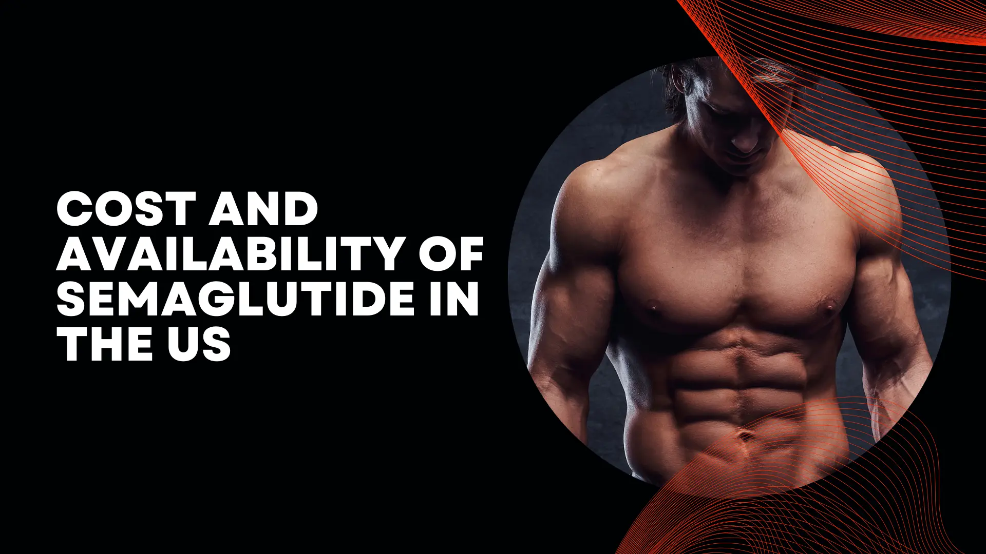Cost and Availability of Semaglutide in the US Cost and Availability of Semaglutide in the US