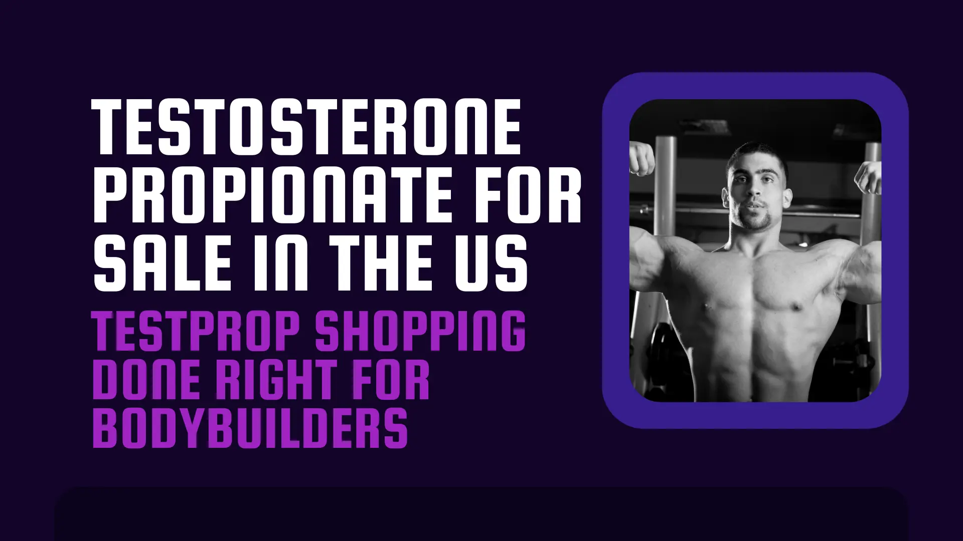 Testosterone Propionate for Sale in the US TestProp Shopping Done Right for Bodybuilders